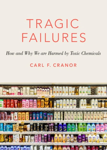 Tragic Failures: How and Why We are Harmed by Toxic Chemicals