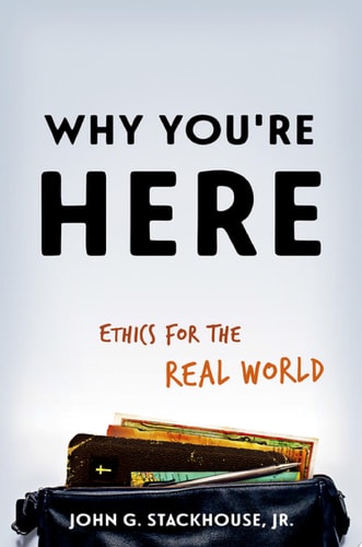 Why You're Here: Ethics for the Real World