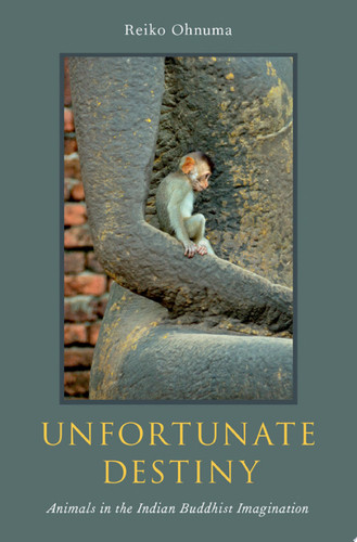 Unfortunate Destiny Animals in the Indian Buddhist Imagination