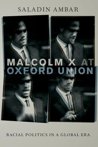 Malcolm X at Oxford Union Racial Politics in a Global Era