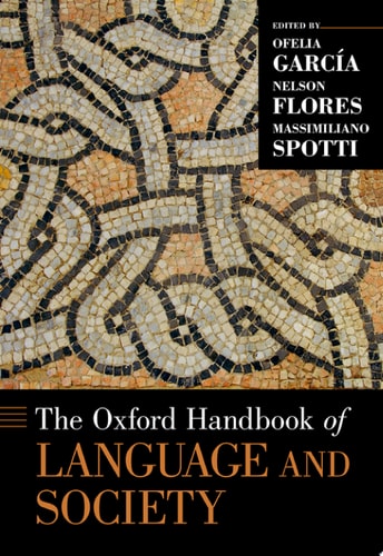 The Oxford Handbook of Language and Society (OXFORD HANDBOOKS SERIES)