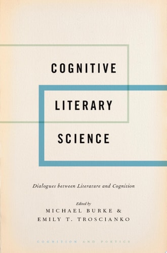 Cognitive Literary Science: Dialogues between Literature and Cognition