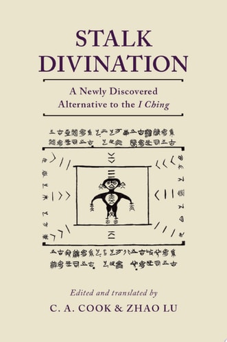 Stalk Divination: A Newly Discovered Alternative to the I Ching