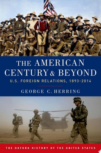 The American Century and Beyond: U.S. Foreign Relations, 1893-2014