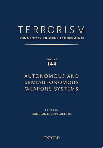 Terrorism: Commentary on Security Documents, Volume 144: Autonomous and Semiautonomous Weapons Systems