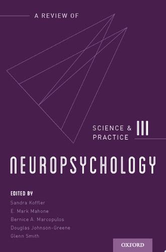 Neuropsychology: A Review of Science and Practice