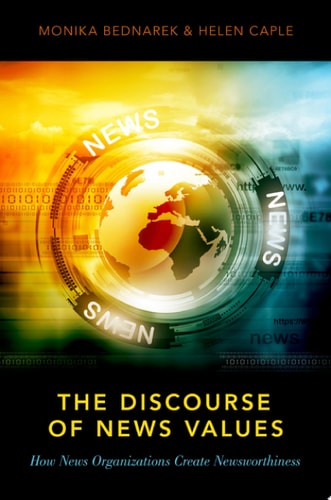 The Discourse of News Values: How News Organizations Create Newsworthiness