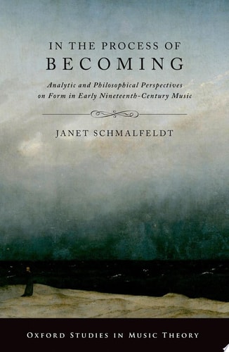 In the Process of Becoming: Analytic and Philosophical Perspectives on Form in Early Nineteenth-Century Music