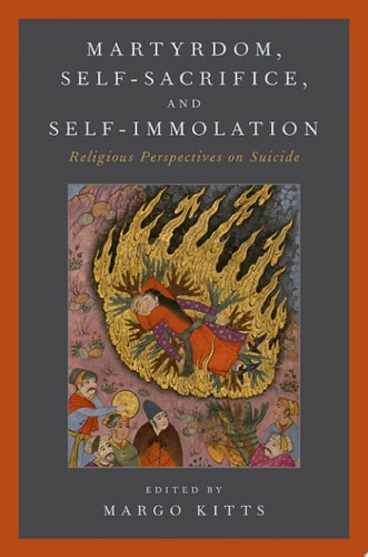Martyrdom, Self-sacrifice, and Self-immolation