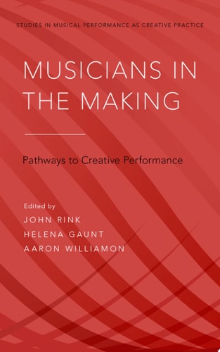 Musicians in the Making: Pathways to Creative Performance