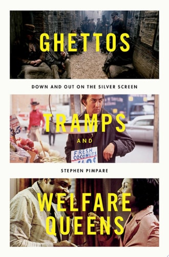 Ghettos, Tramps, and Welfare Queens: Down and Out on the Silver Screen