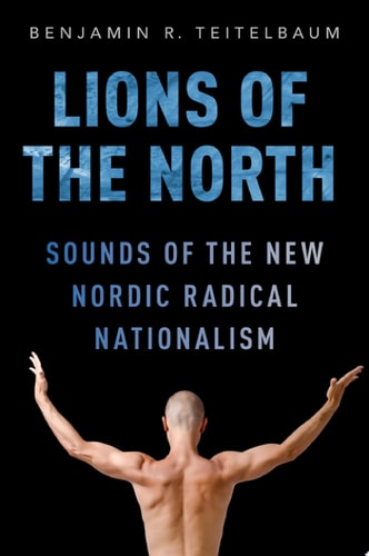 LIONS OF THE NORTH C: Sounds of the New Nordic Radical Nationalism