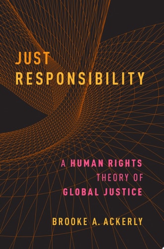 Just Responsibility: A Human Rights Theory of Global Justice