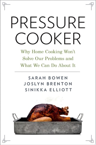 Pressure Cooker Why Home Cooking Won't Solve Our Problems and what We Can Do about it