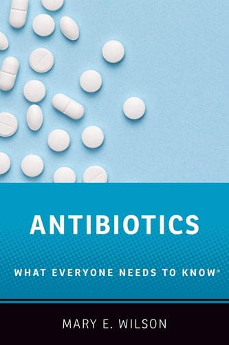 Antibiotics: What Everyone Needs to Know