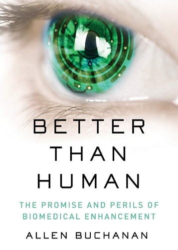 Better than Human: The Promise and Perils of Biomedical Enhancement