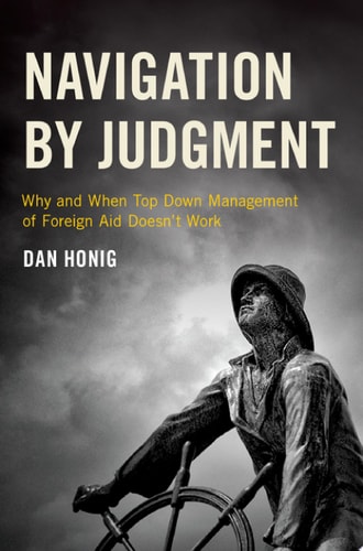 Navigation by Judgment Why and when Top Down Management of Foreign Aid Doesn't Work