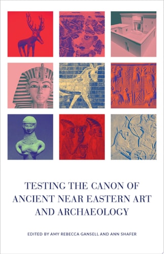 Testing The Canon Of Ancient Near Eastern Art And Archaeology