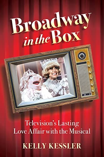 Broadway in the Box: Television's Lasting Love Affair with the Musical