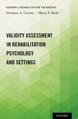 Validity Assessment in Rehabilitation Psychology and Settings (Academy of Rehabilitation Psychology Series)