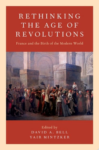 Rethinking the Age of Revolutions: France and the Birth of the Modern World
