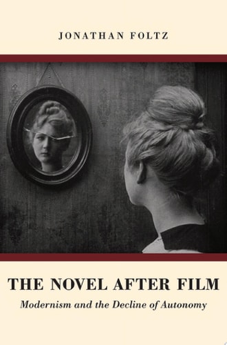 The Novel After Film Modernism and the Decline of Autonomy