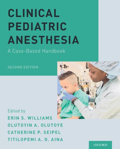 Clinical Pediatric Anesthesia: A Case-based Handbook