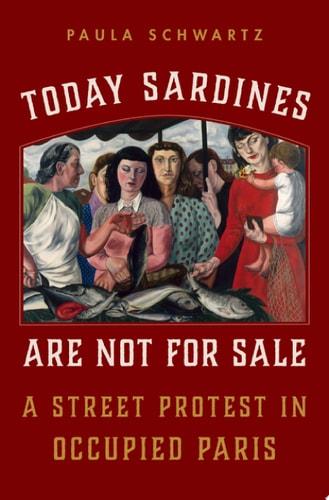 Today Sardines Are Not for Sale: A Street Protest in Occupied Paris