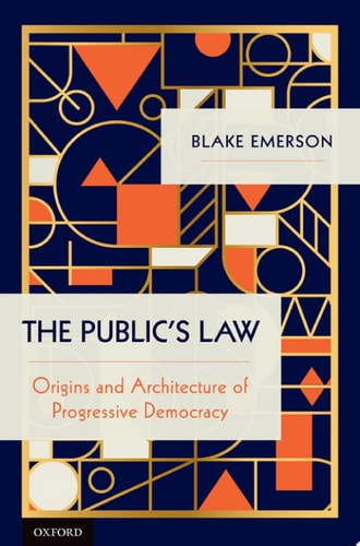 The Public's Law: A Theory and History of Democracy in the American Administrative State