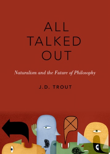 All Talked Out: Naturalism and the Future of Philosophy (The Romanell Lectures)