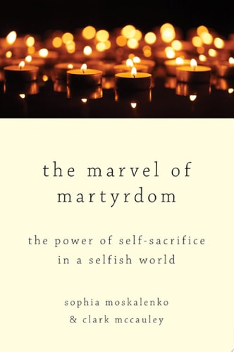 The Marvel of Martyrdom: The Power of Self-Sacrifice in a Selfish World