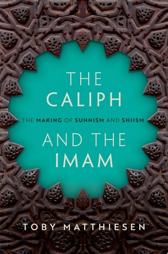 The Caliph and the Imam: The Making of Sunnism and Shiism