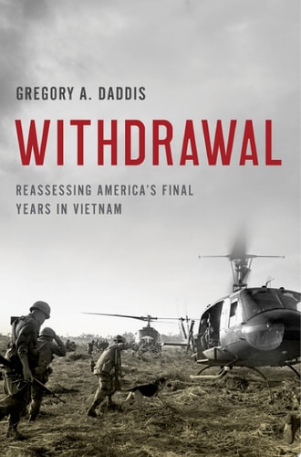 Withdrawal Reassessing America's Final Years in Vietnam