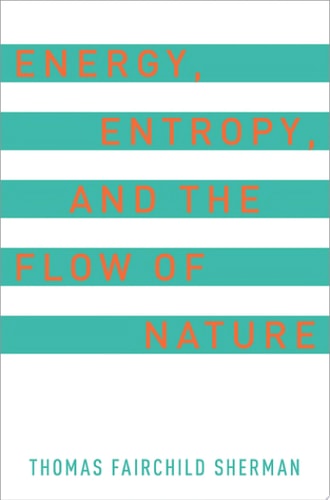 Energy, Entropy, and the Flow of Nature