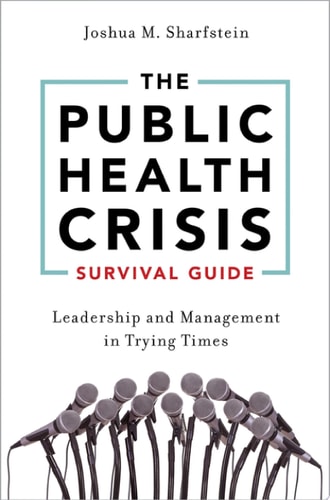 The Public Health Crisis Survival Guide: Leadership and Management in Trying Times