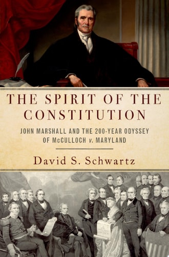 The Spirit of the Constitution John Marshall and the 200-Year Odyssey of McCulloch v. Maryland