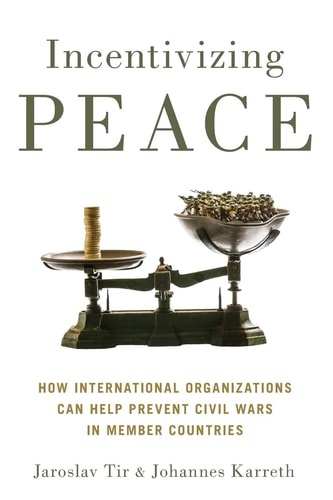 Incentivizing Peace How International Organizations Can Help Prevent Civil Wars in Member Countries