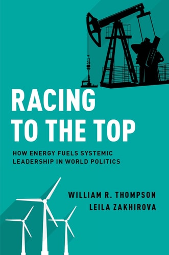 Racing to the Top How Energy Fuels Systemic Leadership in World Politics