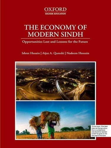 The Economy of Modern Sindh: Opportunities Lost and Lessons for the Future
