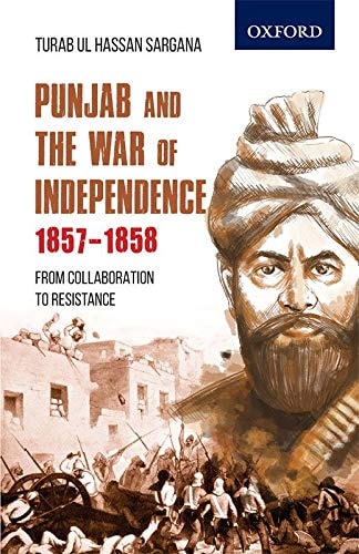 Punjab and the War of Independence 1857-1858: From Collaboration to Resistance