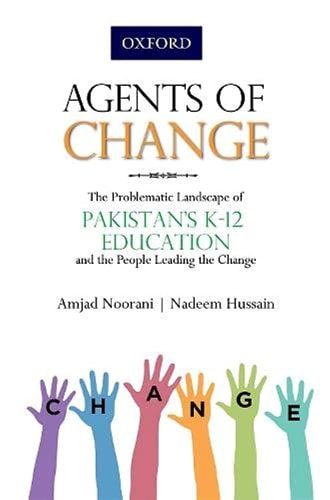 Agents of Change The Problematic Landscape of Pakistan's K-12 Education and the People Leading the Change