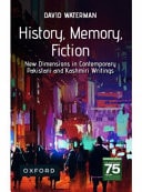 History, Memory, Fiction: New Dimensions in Contemporary Pakistani and Kashmiri Writings