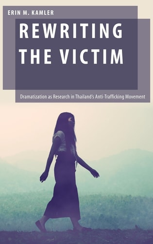 Rewriting the Victim Dramatization as Research in Thailand's Anti-trafficking Movement
