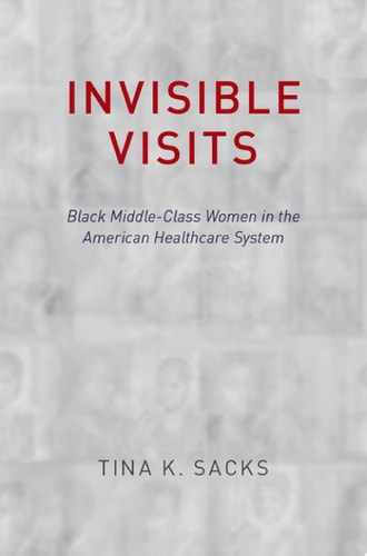 Invisible Visits Black Middle-class Women in the American Healthcare System