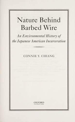 Nature Behind Barbed Wire: An Environmental History of the Japanese American Incarceration