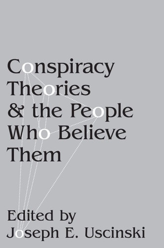 Conspiracy Theories and the People who Believe Them