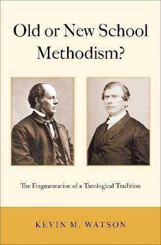 Old or New School Methodism: The Fragmentation of a Theological Tradition