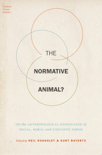 The Normative Animal?: On the Anthropological Significance of Social, Moral, and Linguistic Norms
