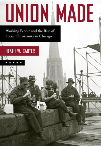 Union Made Working People and the Rise of Social Christianity in Chicago