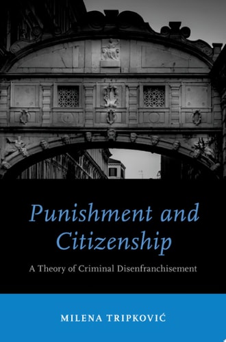 Punishment and Citizenship: A Theory of Criminal Disenfranchisement